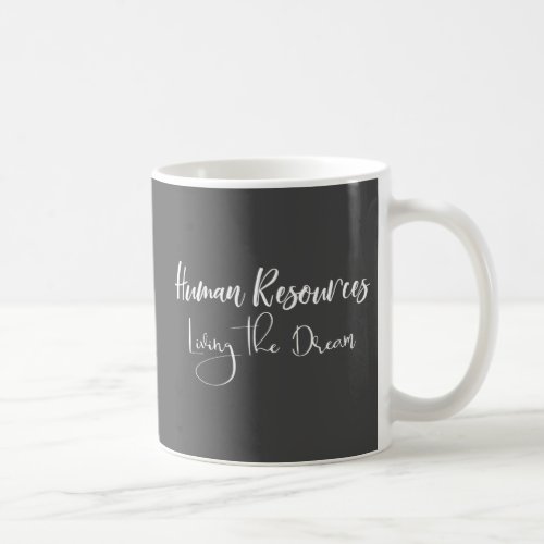 Human Resources HR Living the Dream Humor Office Coffee Mug