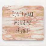 Human Resources HR Voice  Office Work Humor Mouse Pad<br><div class="desc">This design was created though digital art. It may be personalized in the area provide or customizing by choosing the click to customize further option and changing the name, initials or words. You may also change the text color and style or delete the text for an image only design. Contact...</div>