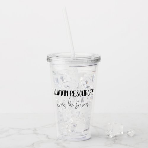 Human Resources Living the Dream HR Office Gift Acrylic Tumbler