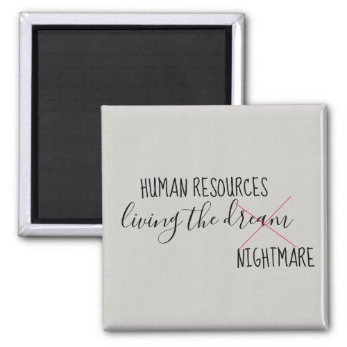 Human Resources Living the Dream Nightmare Humor Magnet