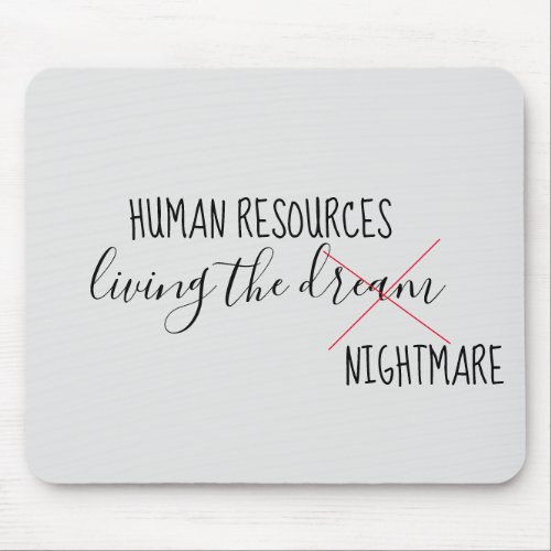 Human Resources Living the Dream Nightmare Office Mouse Pad