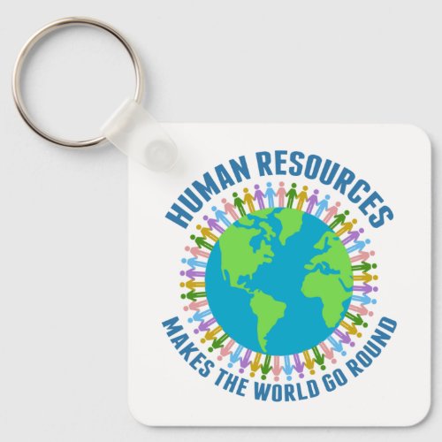 Human Resources Makes the World Go Round HR Rep Keychain