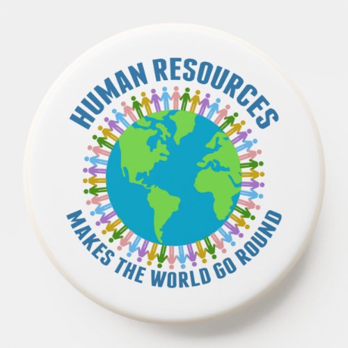 Human Resources Makes the World Go Round HR Rep PopSocket