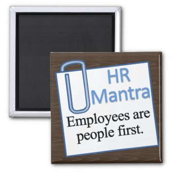 Human Resources Mantra Magnet by egogenius at Zazzle