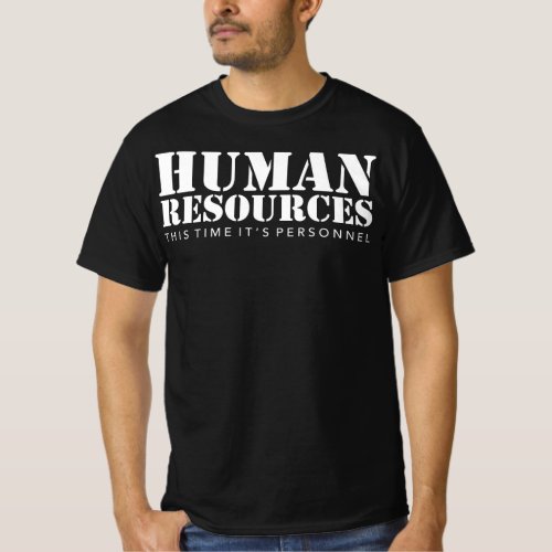 Human Resources _ This Time Its Personnel T_Shirt