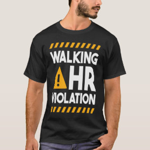 Human Resources Walking HR Violation  1 T-Shirt