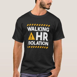 Human Resources Walking HR Violation T-Shirt