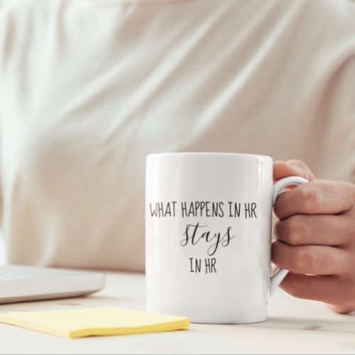 Human Resources What Happens in HR Stays Humor Coffee Mug
