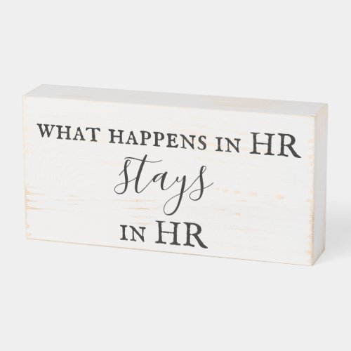 Human Resources What Happens in HR Stays Wooden Box Sign