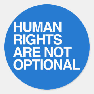 HUMAN RIGHTS ARE NO OPTIONAL -.png Classic Round Sticker