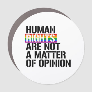 Human Rights are Not a Matter of Opinion Car Magnet