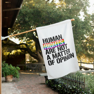 Human Rights are Not a Matter of Opinion House Flag