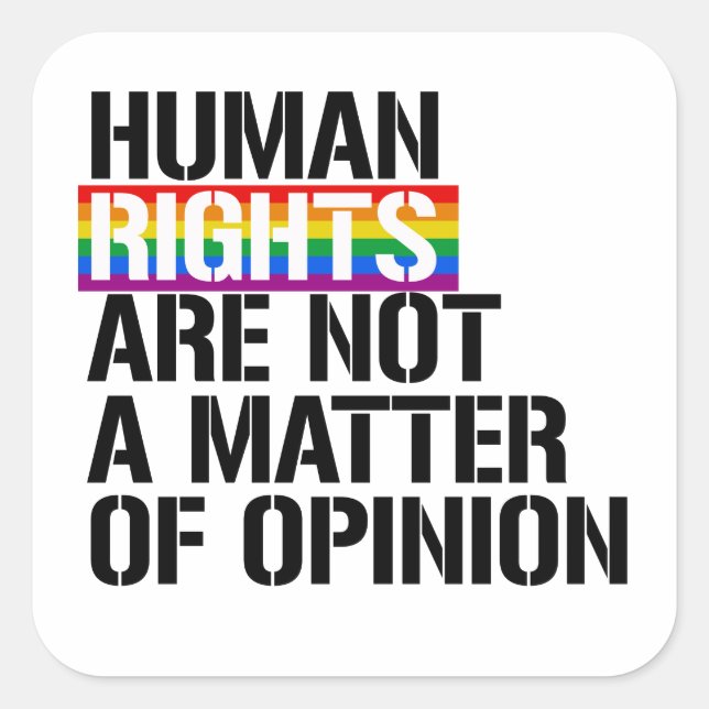 Human Rights are Not a Matter of Opinion Square Sticker (Front)