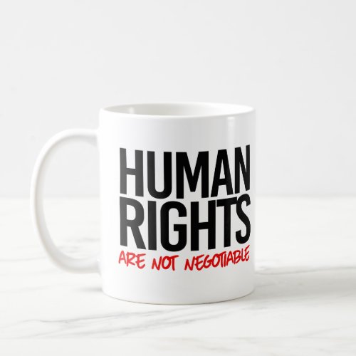 Human rights are not negotiable coffee mug
