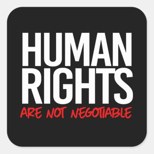 Human rights are not negotiable square sticker
