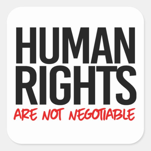 Human rights are not negotiable square sticker