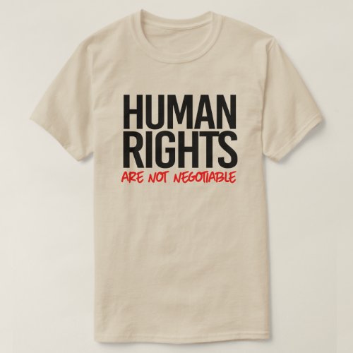 Human rights are not negotiable T_Shirt