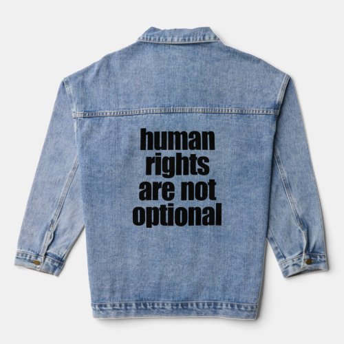 HUMAN RIGHTS ARE NOT OPTIONAL  DENIM JACKET