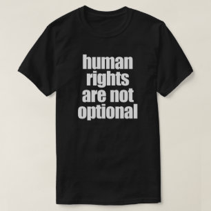 HUMAN RIGHTS ARE NOT OPTIONAL T-Shirt