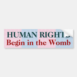 Human Rights Begin in the Womb Bumper Sticker