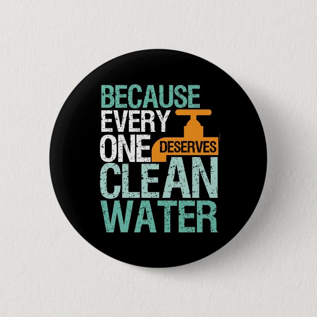 Human Rights Everyone Deserve Clean Water Activist Pinback Button (Front)