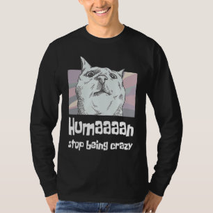 Human stop being crazy cat mum cat holder T-Shirt