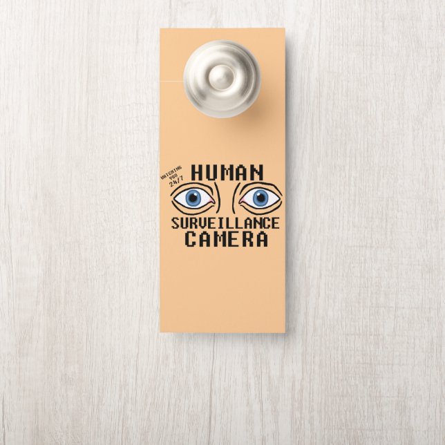 Human Surveillance Camera Dry Humor  Door Hanger (On Knob)