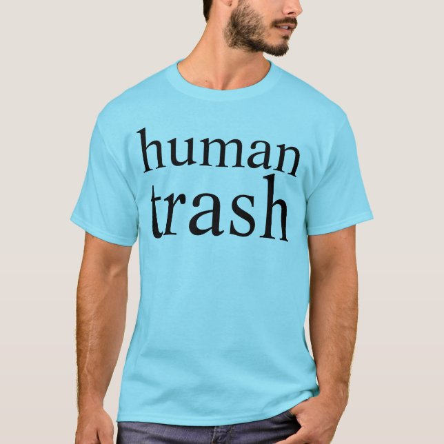 human trash T-Shirt (Front)