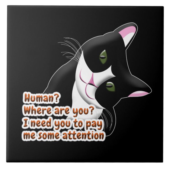 Human? Where are you? Cat Ceramic Tile (Front)