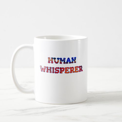 HUMAN WHISPERER COFFEE MUG
