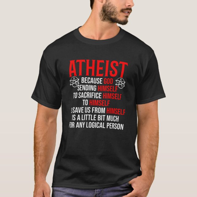 Humanist Atheism Non Believer Anti Religion Atheis T-Shirt (Front)
