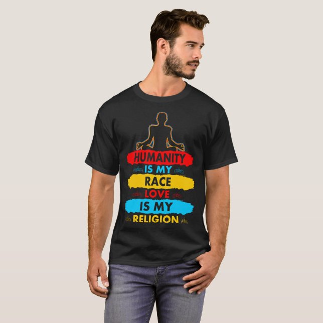 Humanity Is My Race Love Is My Religion Tshirt (Front Full)