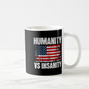 Humanity Versus Insanity Distressed American Flag Coffee Mug