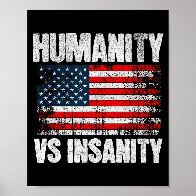Humanity Versus Insanity Distressed American Flag  Poster (Front)