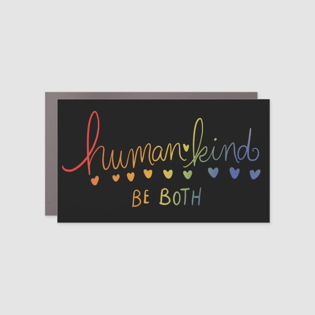 Humankind Be both human kind Car Magnet (Front)