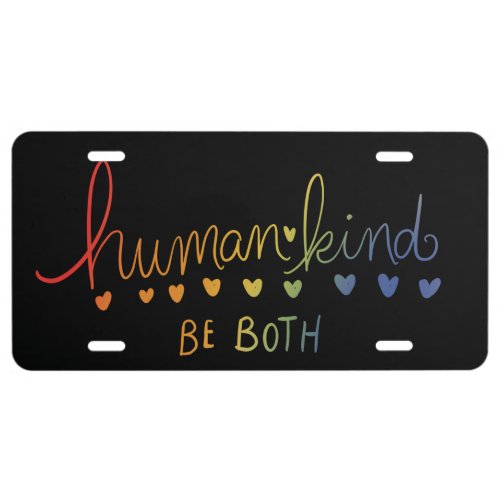 Humankind Be both human kind License Plate