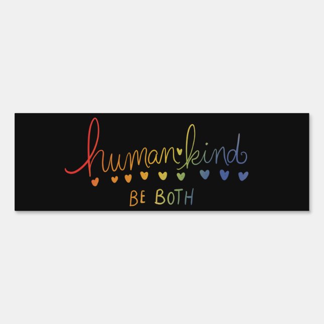 Humankind Be both human kind Sign (Front)