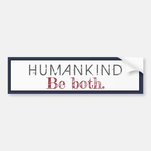Humankind Be Both Quote Bumper Sticker