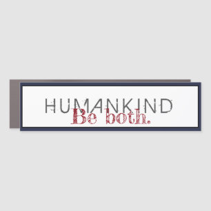 Humankind Be Both Quote Car Magnet