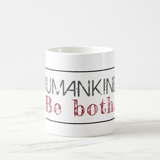 Humankind Be Both Quote Coffee Mug (Center)