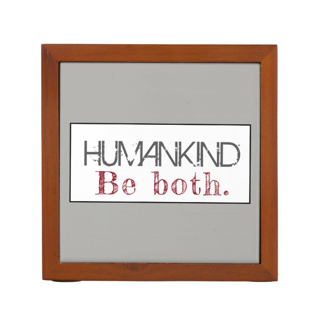 Humankind Be Both Quote Desk Organizer (Front)