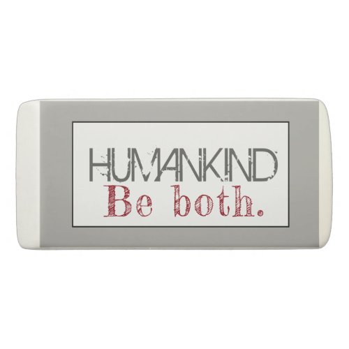 Humankind Be Both Quote Eraser