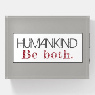 Humankind Be Both Quote Paperweight
