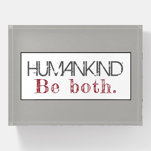 Humankind Be Both Quote Paperweight