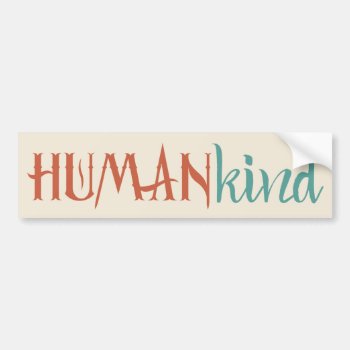 Humankind Bumper Sticker by FatCatGraphics at Zazzle