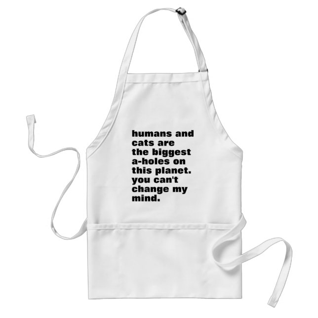 humans and cats are the biggest a-holes custom adult apron (Front)