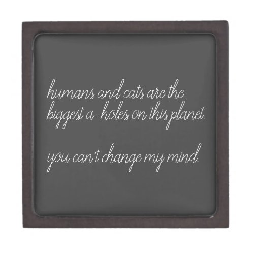 humans and cats are the biggest a_holes custom gift box