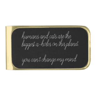 humans and cats are the biggest a-holes custom gold finish money clip