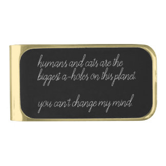 humans and cats are the biggest a-holes custom gold finish money clip