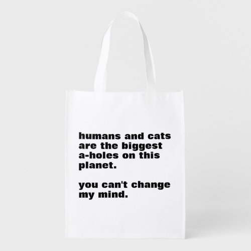 humans and cats are the biggest a_holes custom grocery bag